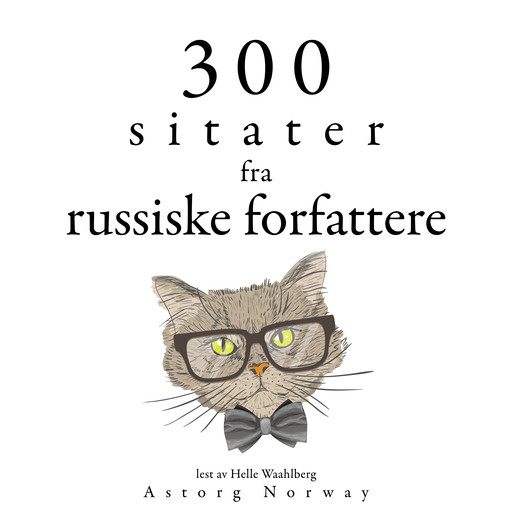 300 sitater fra russiske forfattere, Anton Chekov, Léo Tolstoy, Fyodor Dostoievski