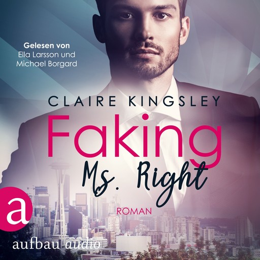 Faking Ms. Right - Dating Desasters, Band 1 (Ungekürzt), Claire Kingsley
