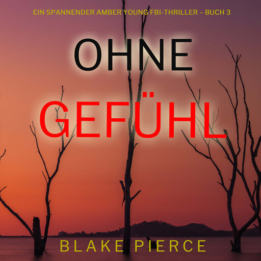 Ohne Gefühl (Ein spannender Amber Young FBI-Thriller – Buch 3), Blake Pierce