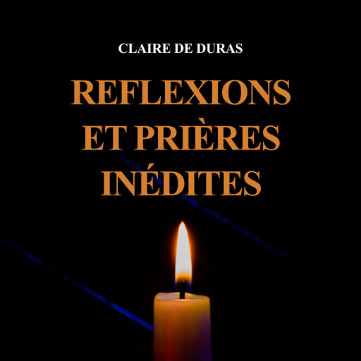 Réflexions et prières inédites, Claire de Duras