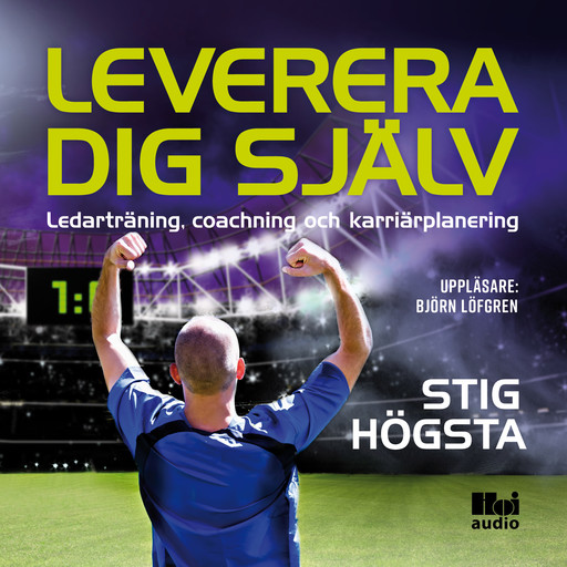 Leverera dig själv : ledarträning, coachning och karriärplanering, Stig Högsta