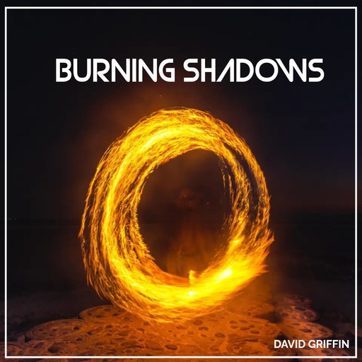 Burning Shadows, David Griffin