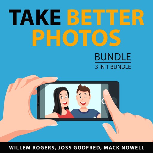 Take Better Photos Bundle, 3 in 1 Bundle, Mack Nowell, Willem Rogers, Joss Godfred