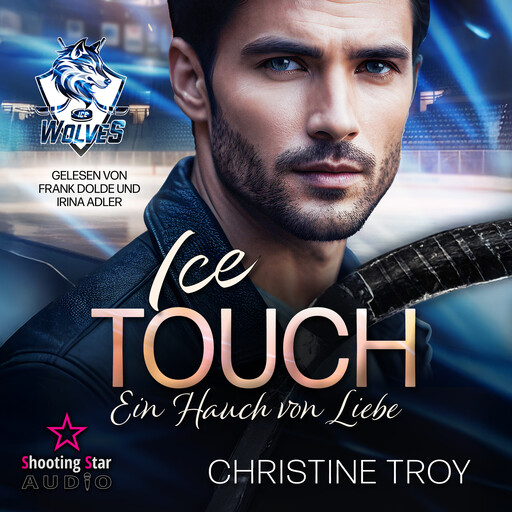 Ice Touch: Ein Hauch von Liebe - Ice Wolves, Band 3 (ungekürzt), Christine Troy