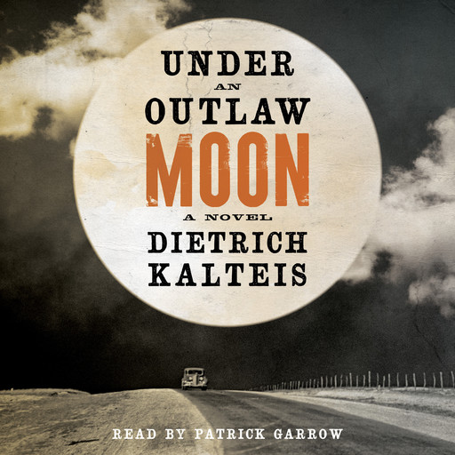 Under an Outlaw Moon - A Novel (Unabridged), Dietrich Kalteis
