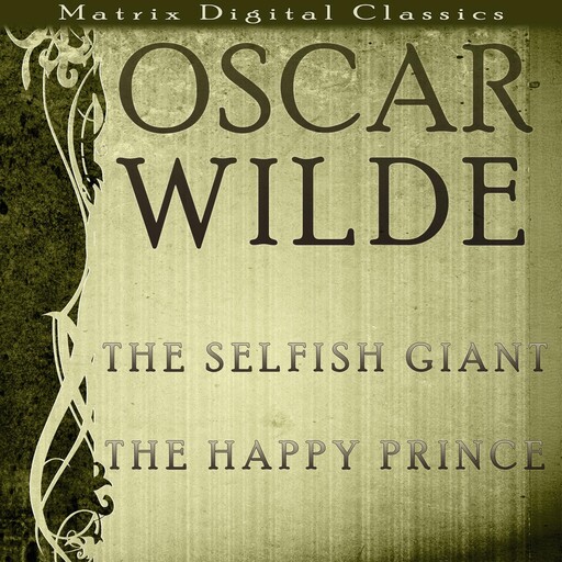 The Selfish Giant; The Happy Prince, Oscar Wilde
