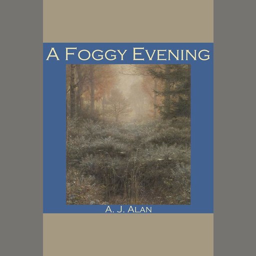 A Foggy Evening, A.J. Alan