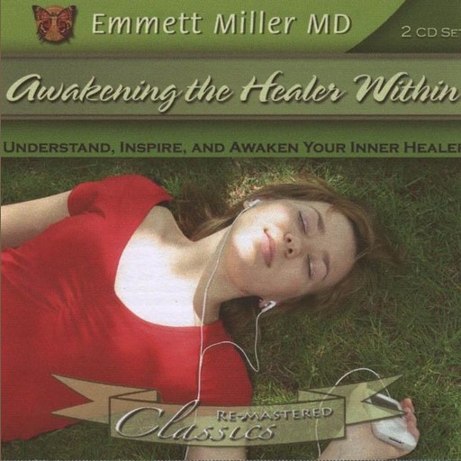 Awakening the Healer Within - Understand…, Emmett Miller