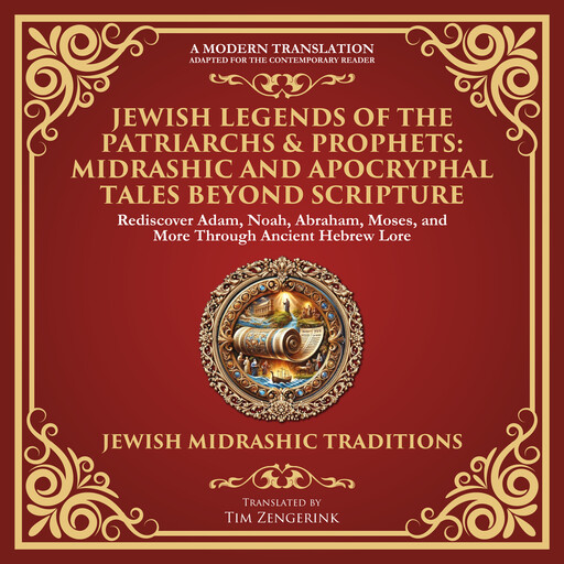 Jewish Legends of the Patriarchs & Prophets: Midrashic and Apocryphal Tales Beyond Scripture, Various Ancient Jewish Writers