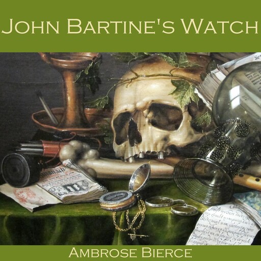 John Bartine's Watch, Ambrose Bierce
