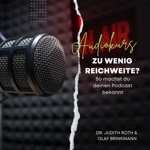 Zu wenig Reichweite? - So machst du deinen Podcast bekannt, Olaf Brinkmann, Judith Roth