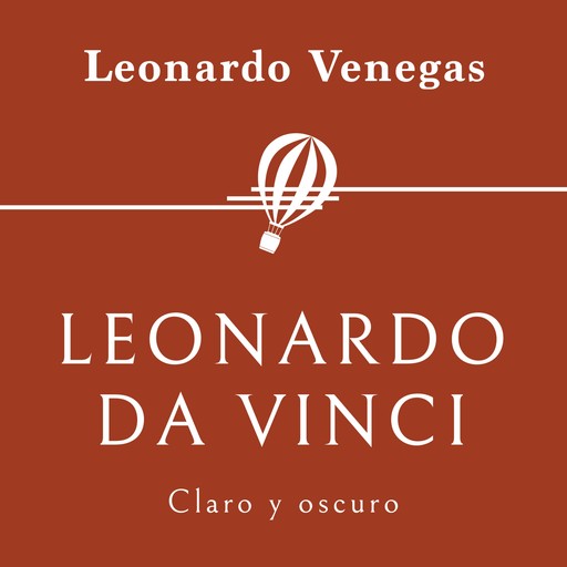 Leonardo da Vinci. Claro y oscuro, Leonardo Venegas