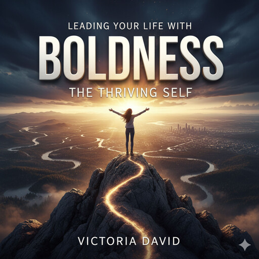 Leading Your Life With Boldness, Victoria David
