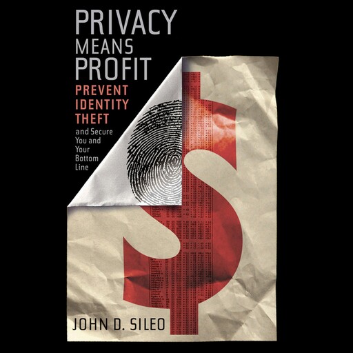 Privacy Means Profit, John Sileo