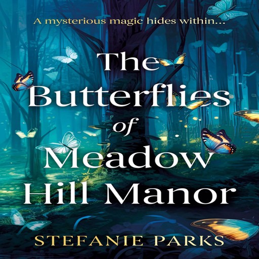 The Butterflies of Meadow Hill Manor, Stefanie Parks