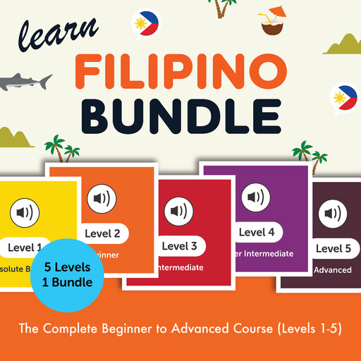 Learn Filipino Bundle - The Complete Beginner to Advanced Course (Levels 1-5), FilipinoPod101.com