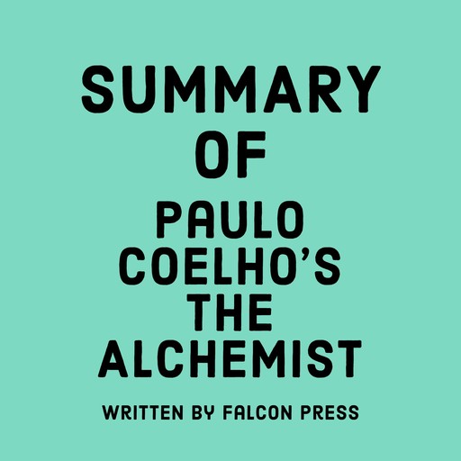 Summary of Paulo Coelho's The Alchemist, Falcon Press