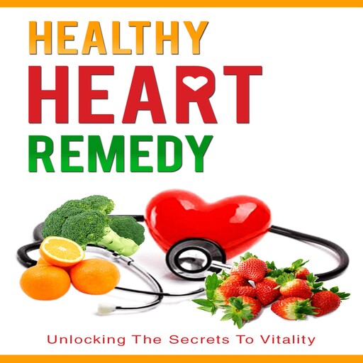 Healthy Heart Remedy, J.Steele