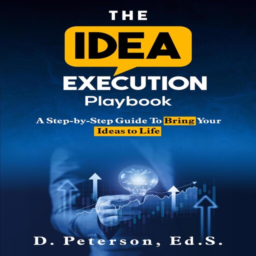 The Idea Execution Playbook, Ed.S., Peterson
