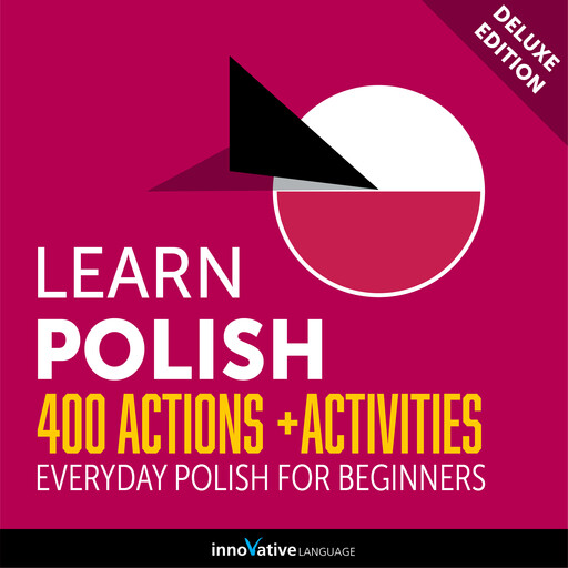 Everyday Polish for Beginners - 400 Actions & Activities, Innovative Language Learning, PolishPod101.com