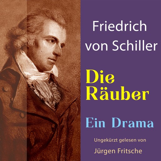 Friedrich von Schiller: Die Räuber. Ein Drama, Friedrich Schiller