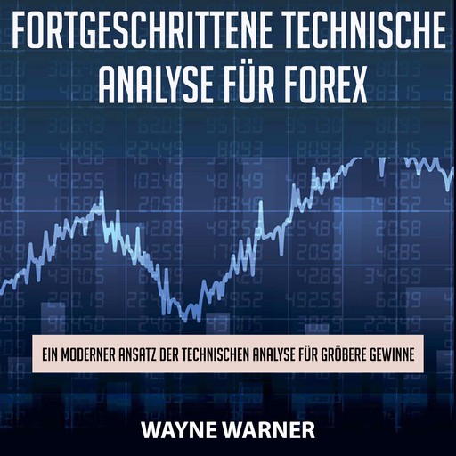 Fortgeschrittene technische Analyse für Forex, Wayne Walker