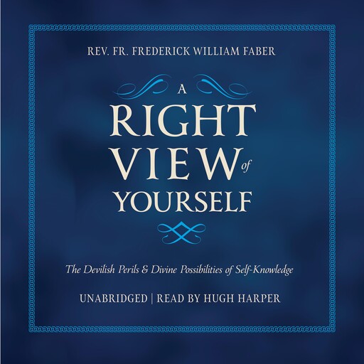 A Right View of Yourself, Rev. Fr. Frederick Faber