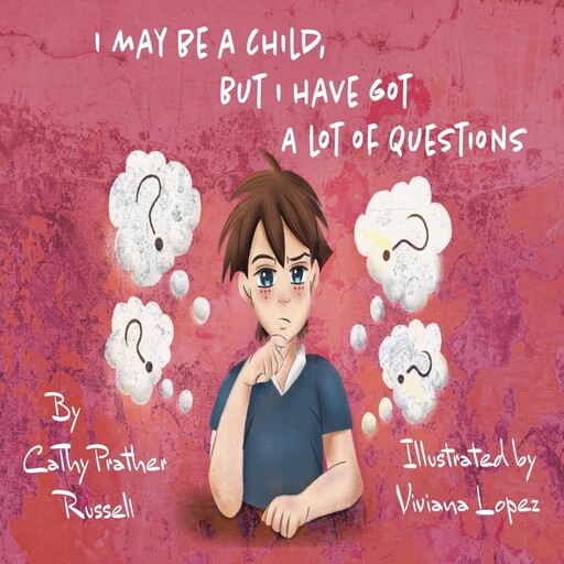 I May Be A Child But, I Have Got A Lot Of Questions, Cathy Russell
