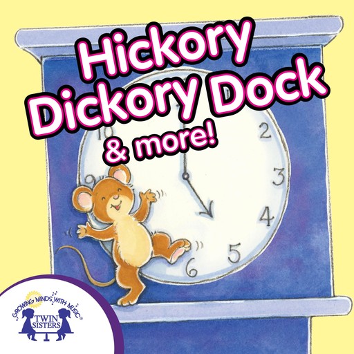 Hickory Dickory Dock & More, Kim Thompson, Karen Mitzo Hilderbrand