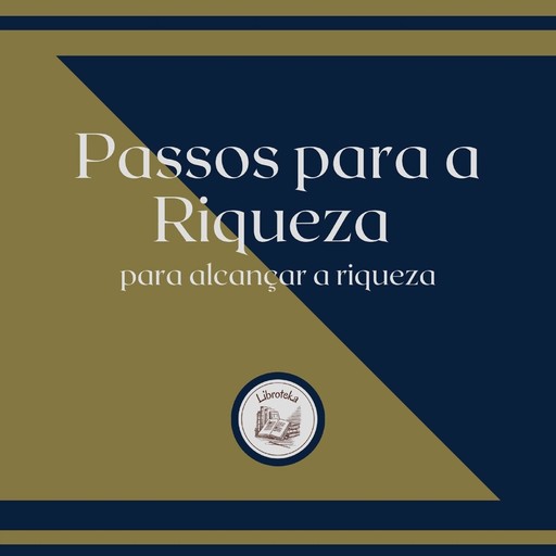 Passos para a Riqueza para alcançar a riqueza, LIBROTEKA