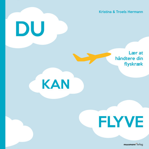 Du kan flyve - Lær at håndtere din flyskræk, Kristina Hermann, Troels Hermann