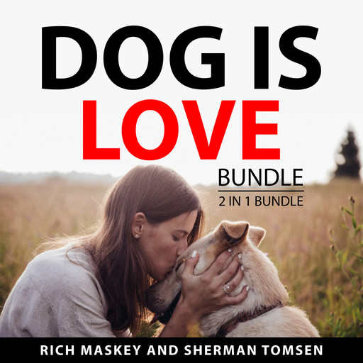 Dog is Love Bundle, 2 in 1 Bundle, Sherman Tomsen, Rich Maskey