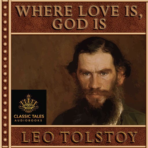 Where Love Is, God Is, Leo Tolstoy