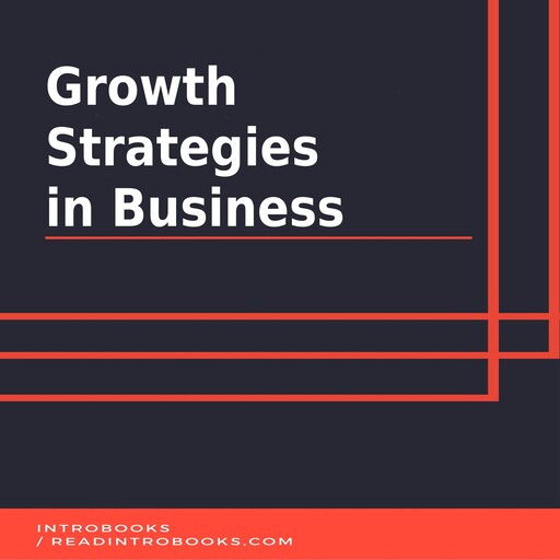 Growth Strategies in Business, Introbooks Team