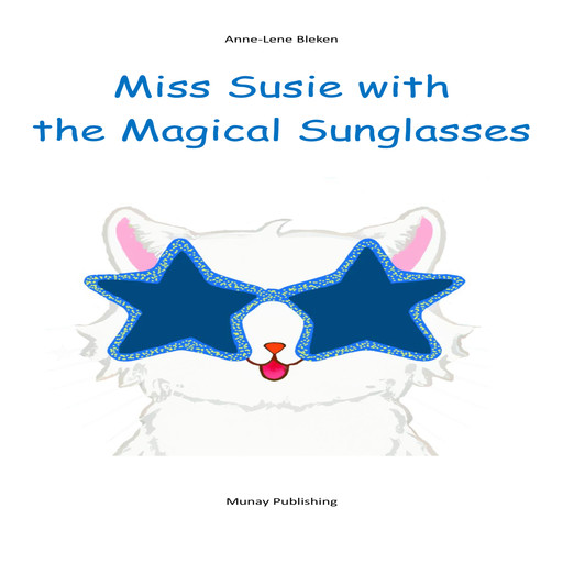 Miss Susie with the Magical Sunglasses, Anne-Lene Bleken