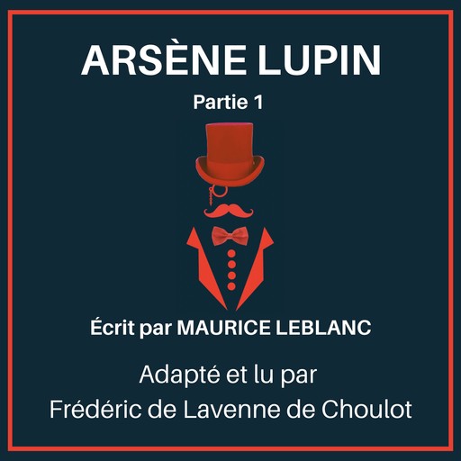 Arsène Lupin - Partie 1, Maurice Leblanc