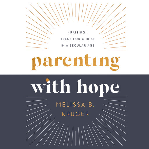 Parenting With Hope, Melissa Kruger