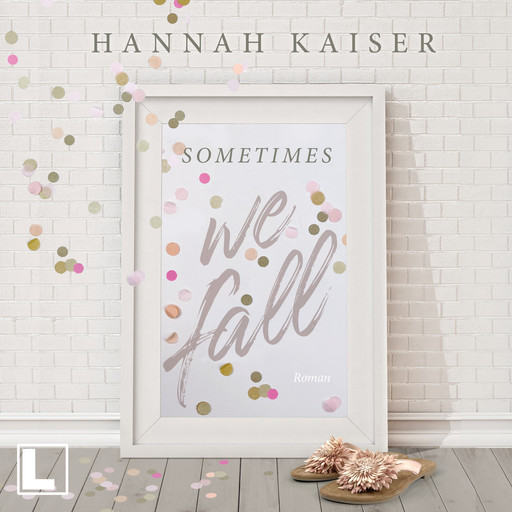 Sometimes we fall (ungekürzt), Hannah Kaiser
