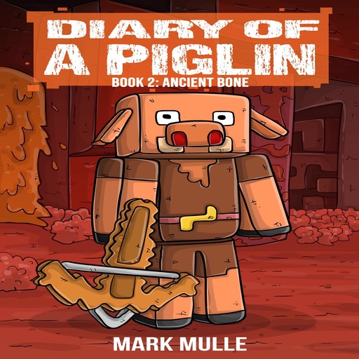 Diary of a Piglin Book 2, Mark Mulle