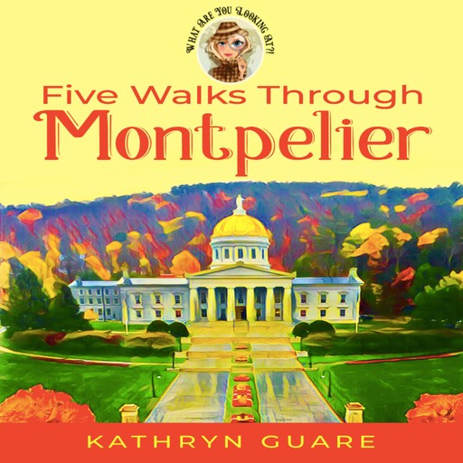 Five Walks Through Montpelier, Kathryn Guare