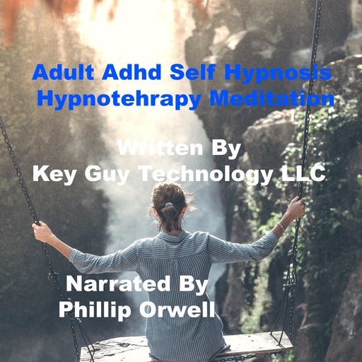Adult Adhd Self Hypnosis Hypnotherapy Meditation, Key Guy Technology LLC