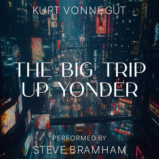 The Big Trip Up Yonder, Kurt Vonnegut