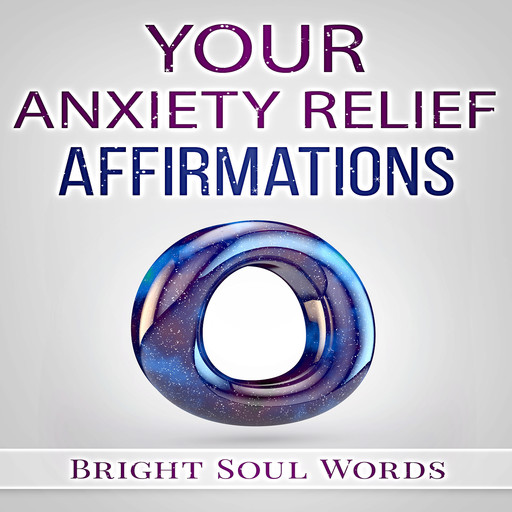 Your Anxiety Relief Affirmations, Bright Soul Words