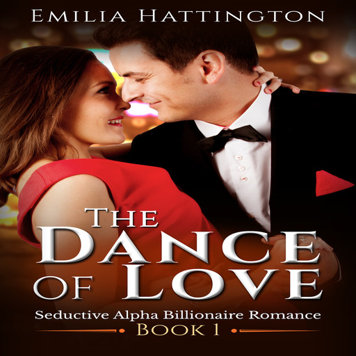 The Dance of Love (Billionaire Romance Series), Emilia Hattington