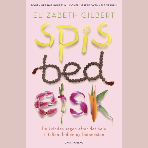 Spis, bed, elsk, Elizabeth Gilbert