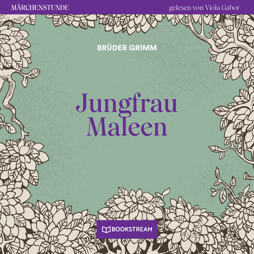 Jungfrau Maleen - Märchenstunde, Folge 171 (Ungekürzt), Gebrüder Grimm