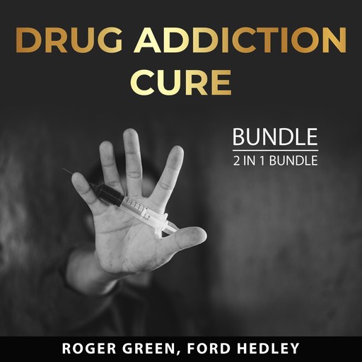 Drug Addiction Cure Bundle, 2 in 1 Bundle, Roger Green, Ford Hedley