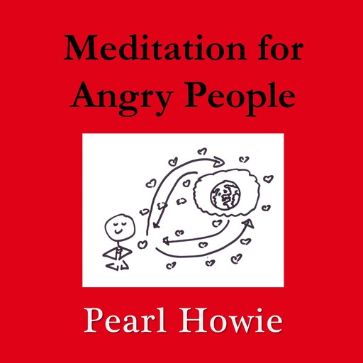 Meditation for Angry People, Pearl Howie