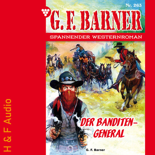 Der Banditengeneral - G. F. Barner, Band 263 (ungekürzt), G.F. Barner