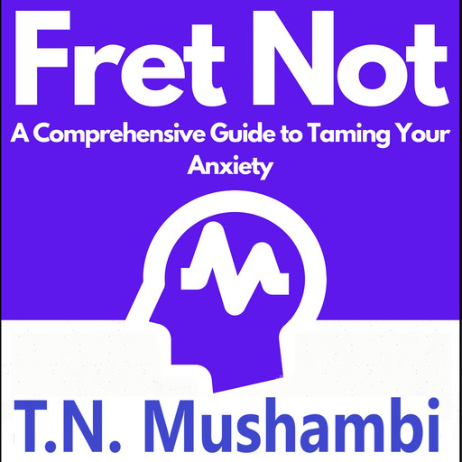 Fret Not, T.N. Mushambi